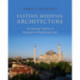 Eastern Medieval Architecture: The Building Traditions of Byzantium and Neighboring Lands