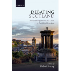 Debating Scotland: Issues of Independence and Union in the 2014 Referendum