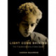 Light Come Shining: The Transformations of Bob Dylan