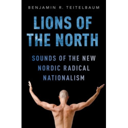 Lions of the North: Sounds of the New Nordic Radical Nationalism