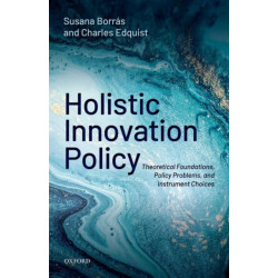 Holistic Innovation Policy: Theoretical Foundations, Policy Problems, and Instrument Choices