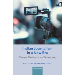 Indian Journalism in a New Era: Changes, Challenges, and Perspectives