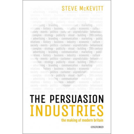 The Persuasion Industries: The Making of Modern Britain