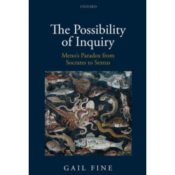The Possibility of Inquiry: Meno's Paradox from Socrates to Sextus