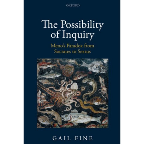 The Possibility of Inquiry: Meno's Paradox from Socrates to Sextus