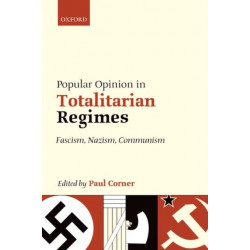 Popular Opinion in Totalitarian Regimes: Fascism, Nazism, Communism