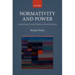 Normativity and Power: Analyzing Social Orders of Justification