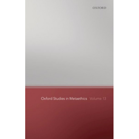 Oxford Studies in Metaethics 13