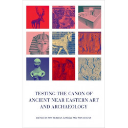 Testing the Canon of Ancient Near Eastern Art and Archaeology