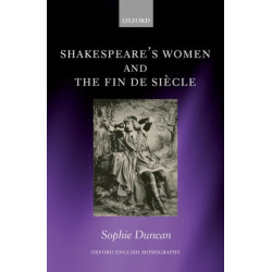 Shakespeare's Women and the Fin de Siecle