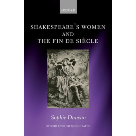 Shakespeare's Women and the Fin de Siecle