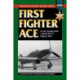 First Fighter Ace: In the Cockpit with a World War II Fighter Pilot