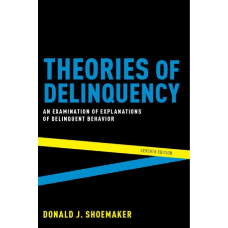 Theories of Delinquency: An Examination of Explanations of Delinquent Behavior