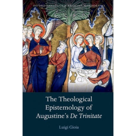 The Theological Epistemology of Augustine's De Trinitate