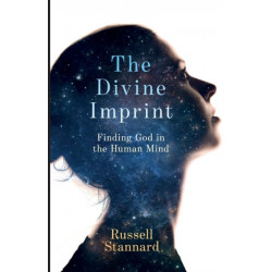 The Divine Imprint: Finding God In The Human Mind