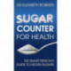 Sugar Counter for Health: The Smart Person's Guide to Hidden Sugars