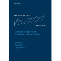 Topological Aspects of Condensed Matter Physics: Lecture Notes of the Les Houches Summer School: Volume 103, August 2014