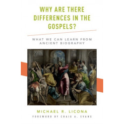 Why Are There Differences in the Gospels?: What We Can Learn from Ancient Biography