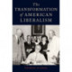 The Transformation of American Liberalism