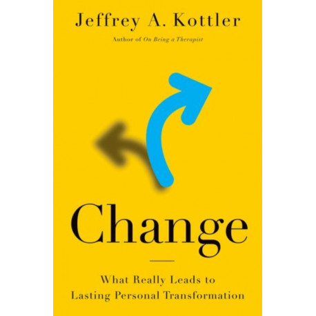 Change: What Really Leads to Lasting Personal Transformation