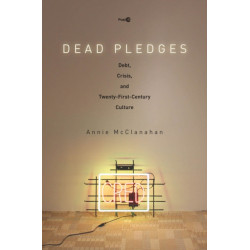 Dead Pledges: Debt, Crisis, and Twenty-First-Century Culture