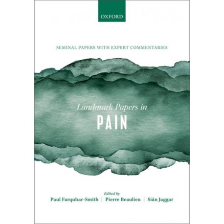 Landmark Papers in Pain: Seminal Papers in Pain with Expert Commentaries
