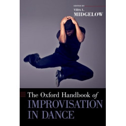 The Oxford Handbook of Improvisation in Dance