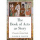 The Book of Acts as Story – A Narrative–Critical Study: A Narrative-Critical Study