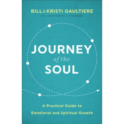 Journey of the Soul – A Practical Guide to Emotional and Spiritual Growth: A Practical Guide to Emotional and Spiritual Growth
