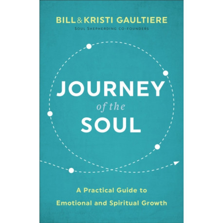 Journey of the Soul – A Practical Guide to Emotional and Spiritual Growth: A Practical Guide to Emotional and Spiritual Growth