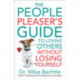 The People Pleaser`s Guide to Loving Others without Losing Yourself