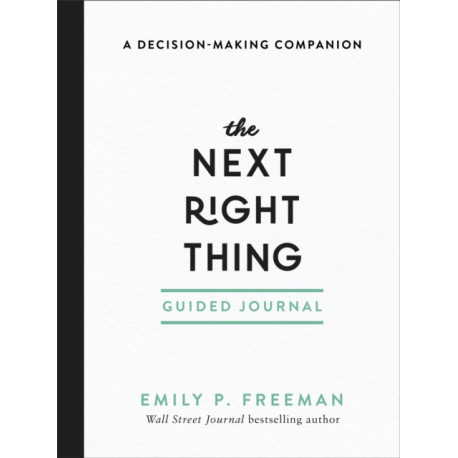 The Next Right Thing Guided Journal – A Decision–Making Companion: A Decision-Making Companion