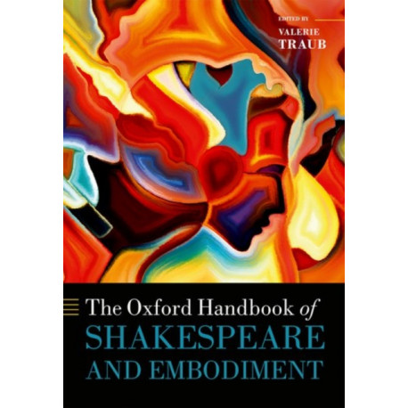 The Oxford Handbook of Shakespeare and Embodiment: Gender, Sexuality, and Race