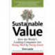Sustainable Value: How the World's Leading Companies Are Doing Well by Doing Good