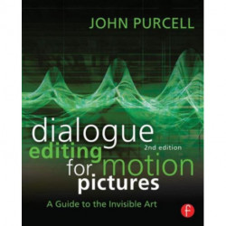 Dialogue Editing for Motion Pictures: A Guide to the Invisible Art