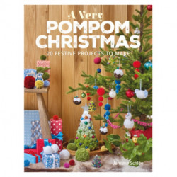 A Very Pompom Christmas: 20 Festive Projects to Make