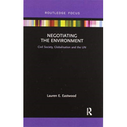 Negotiating the Environment: Civil Society, Globalisation and the UN