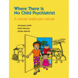 Where There Is No Child Psychiatrist: A Mental Healthcare Manual