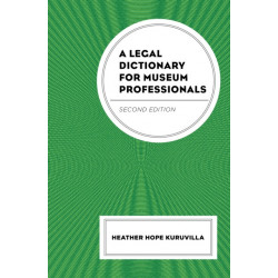 A Legal Dictionary for Museum Professionals