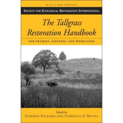 The Tallgrass Restoration Handbook: For Prairies, Savannas, and Woodlands