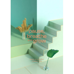 Pause, Breathe and Grow: Notes on mindful creative life (flat lay notebook)