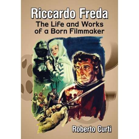 Riccardo Freda: The Life and Works of a Born Filmmaker