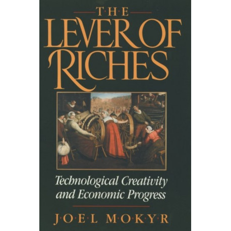The Lever of Riches: Technological Creativity and Economic Progress