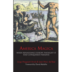 America Magica: When Renaissance Europe Thought it had Conquered Paradise