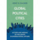Global Political Cities: Actors and Arenas of Influence in International Affairs