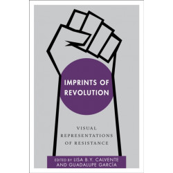 Imprints of Revolution: Visual Representations of Resistance