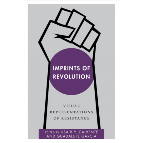 Imprints of Revolution: Visual Representations of Resistance