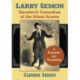 Larry Semon, Daredevil Comedian of the Silent Screen: A Biography and Filmography
