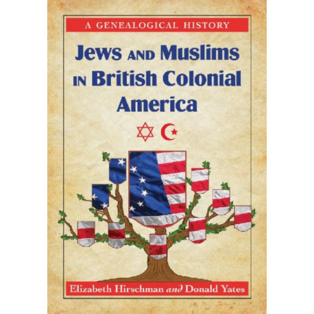 Jews and Muslims in British Colonial America: A Genealogical History