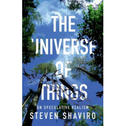 The Universe of Things: On Speculative Realism